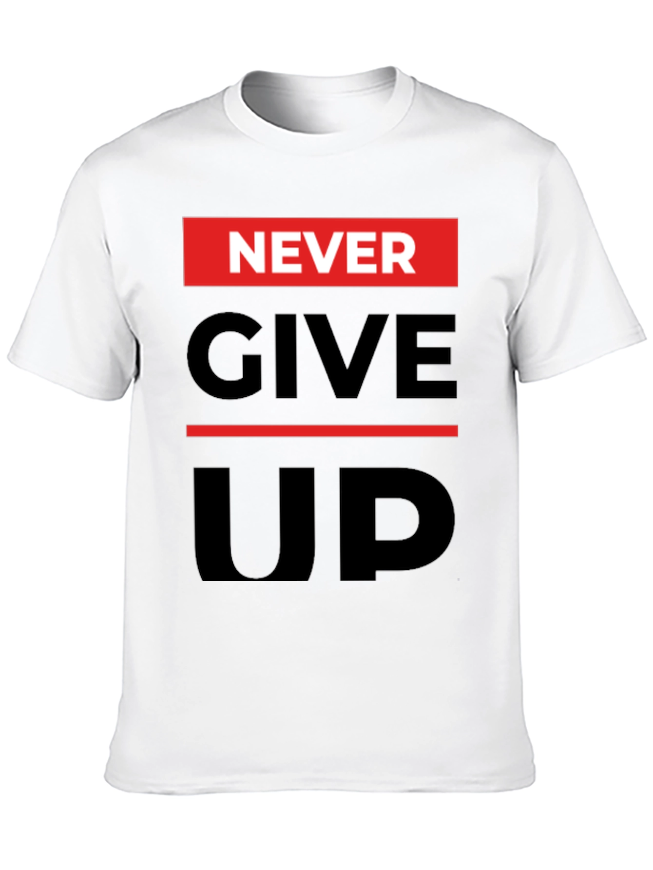 Never Give Up Graphic Print T-Shirt - Motivational