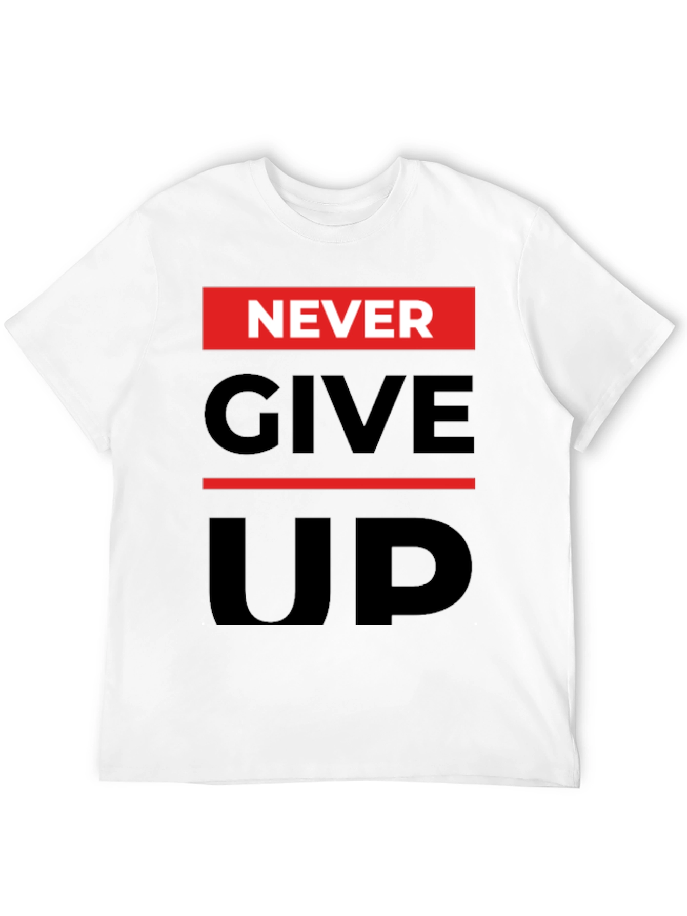 Never Give Up Graphic Print T-Shirt - Motivational