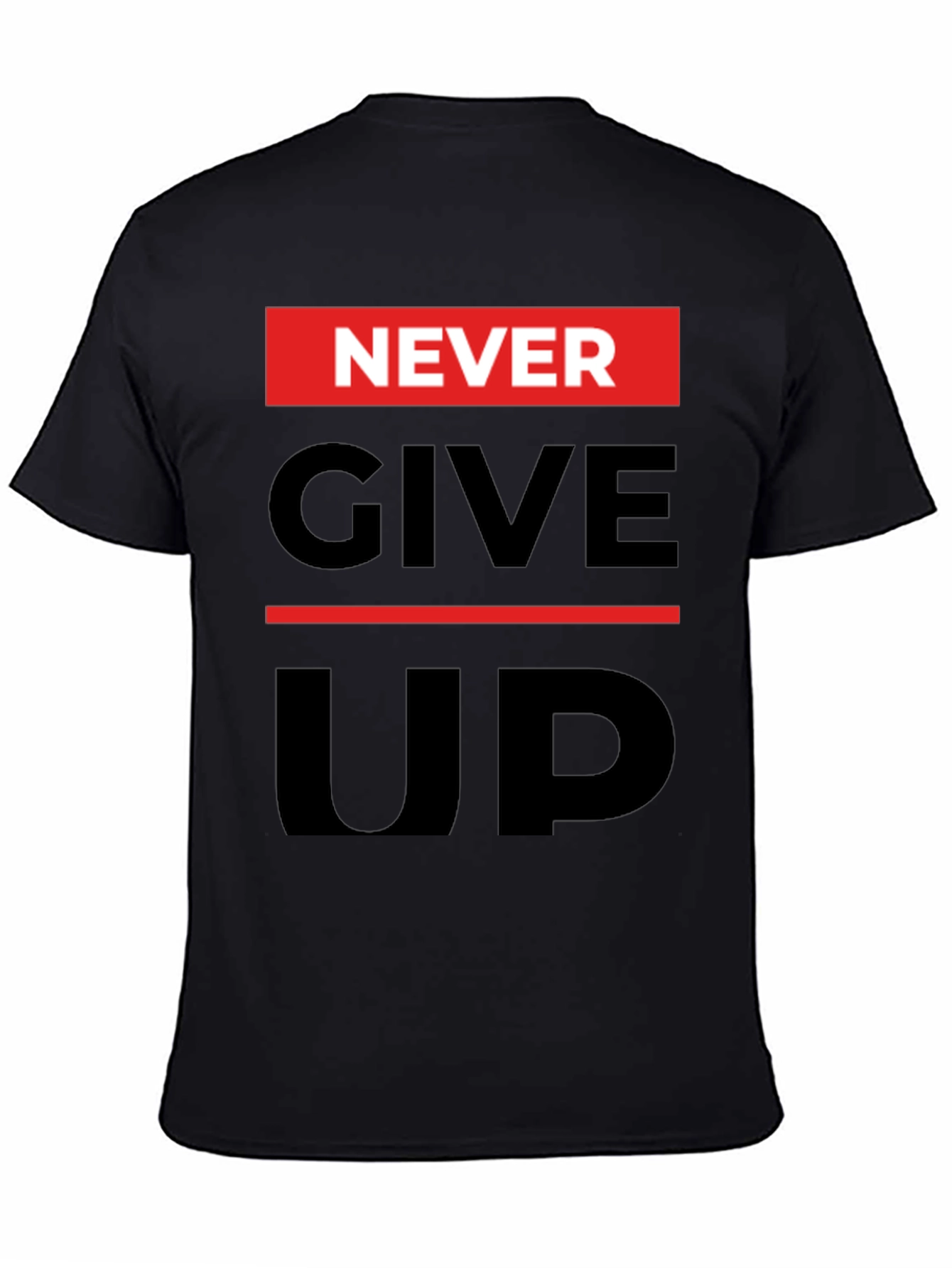 Never Give Up Graphic Print T-Shirt - Motivational