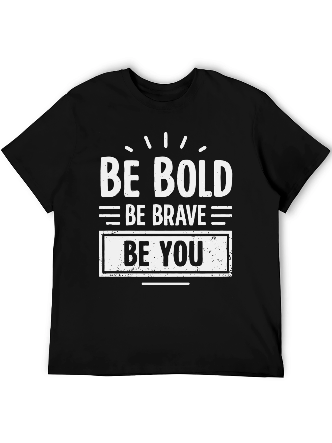 Be Bold Be Brave Be You Black T-Shirt