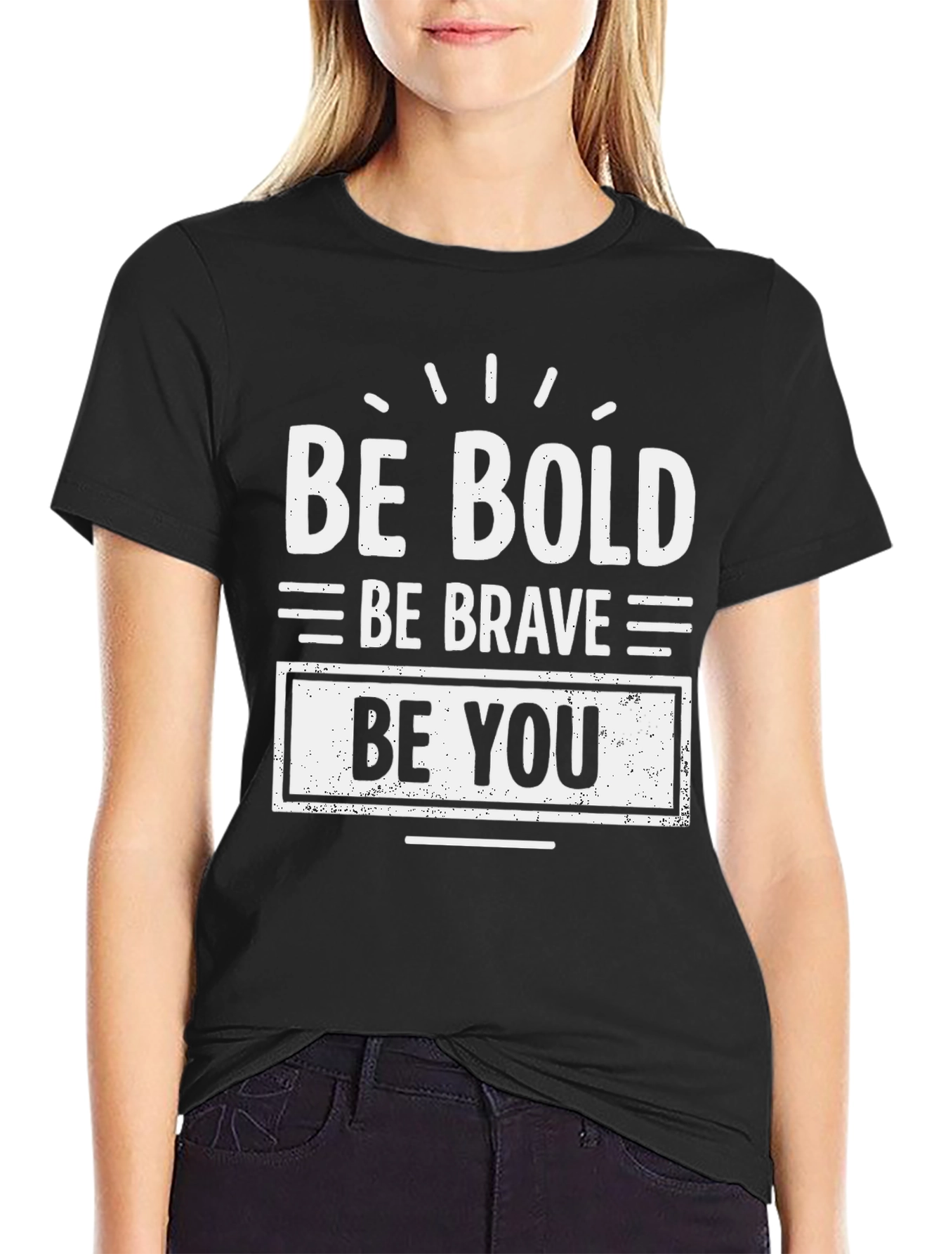 Be Bold Be Brave Be You Black T-Shirt