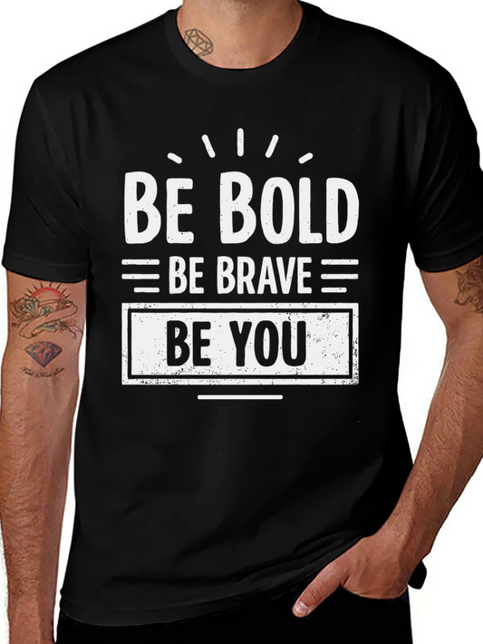 Be Bold Be Brave Be You Black T-Shirt