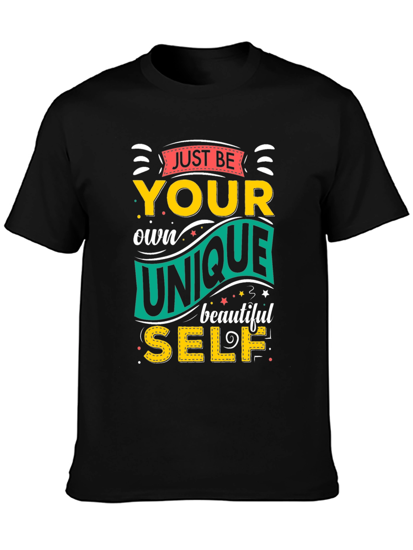 Just Be Your Own Unique Self Black Graphic Tee