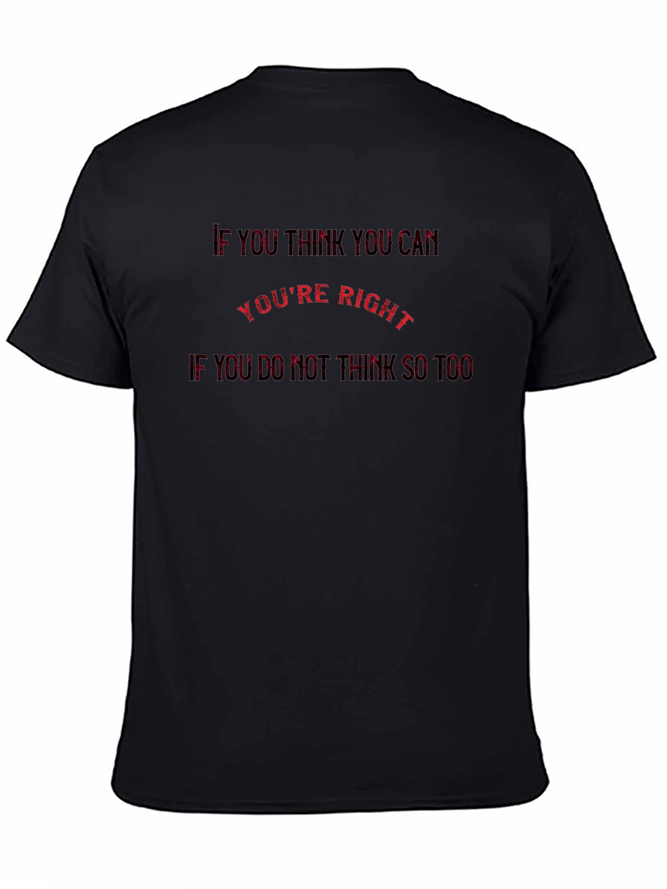 Motivational T-Shirt: If You Think You Can Youre Right
