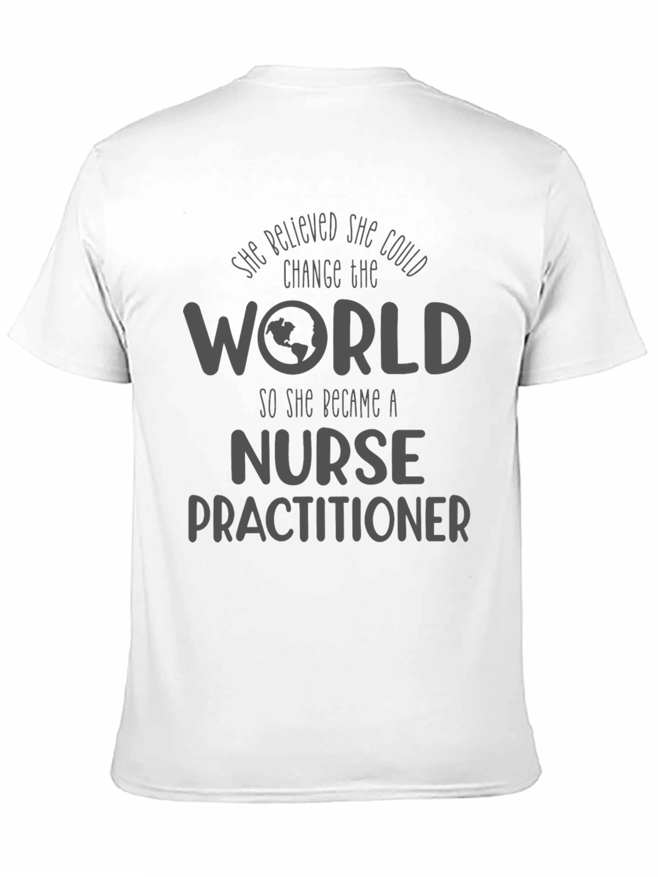 Nurse Practitioner T-Shirt - Change the World