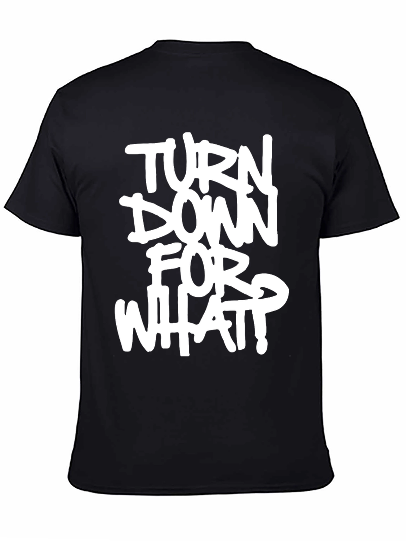 Turn Down For What? Graphic Black T-Shirt