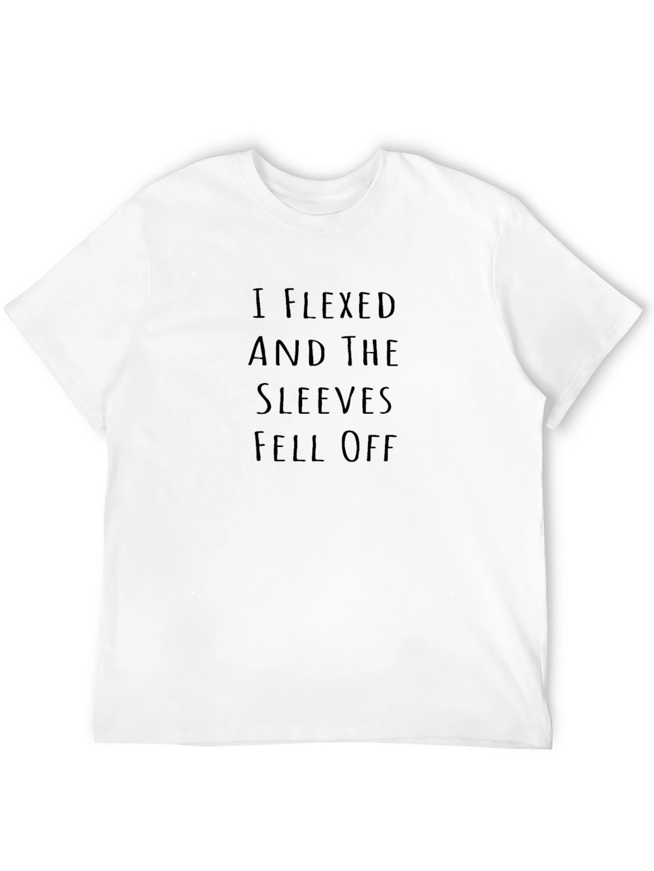 I Flexed and The Sleeves Fell Off Mens T-Shirt