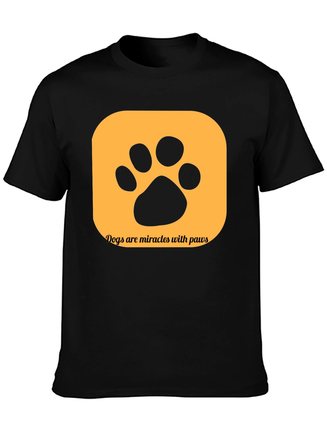 Dogs are Miracles with Paws T-Shirt
