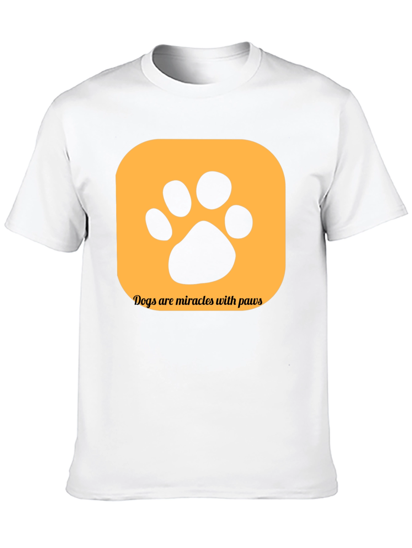 Dogs are Miracles with Paws T-Shirt