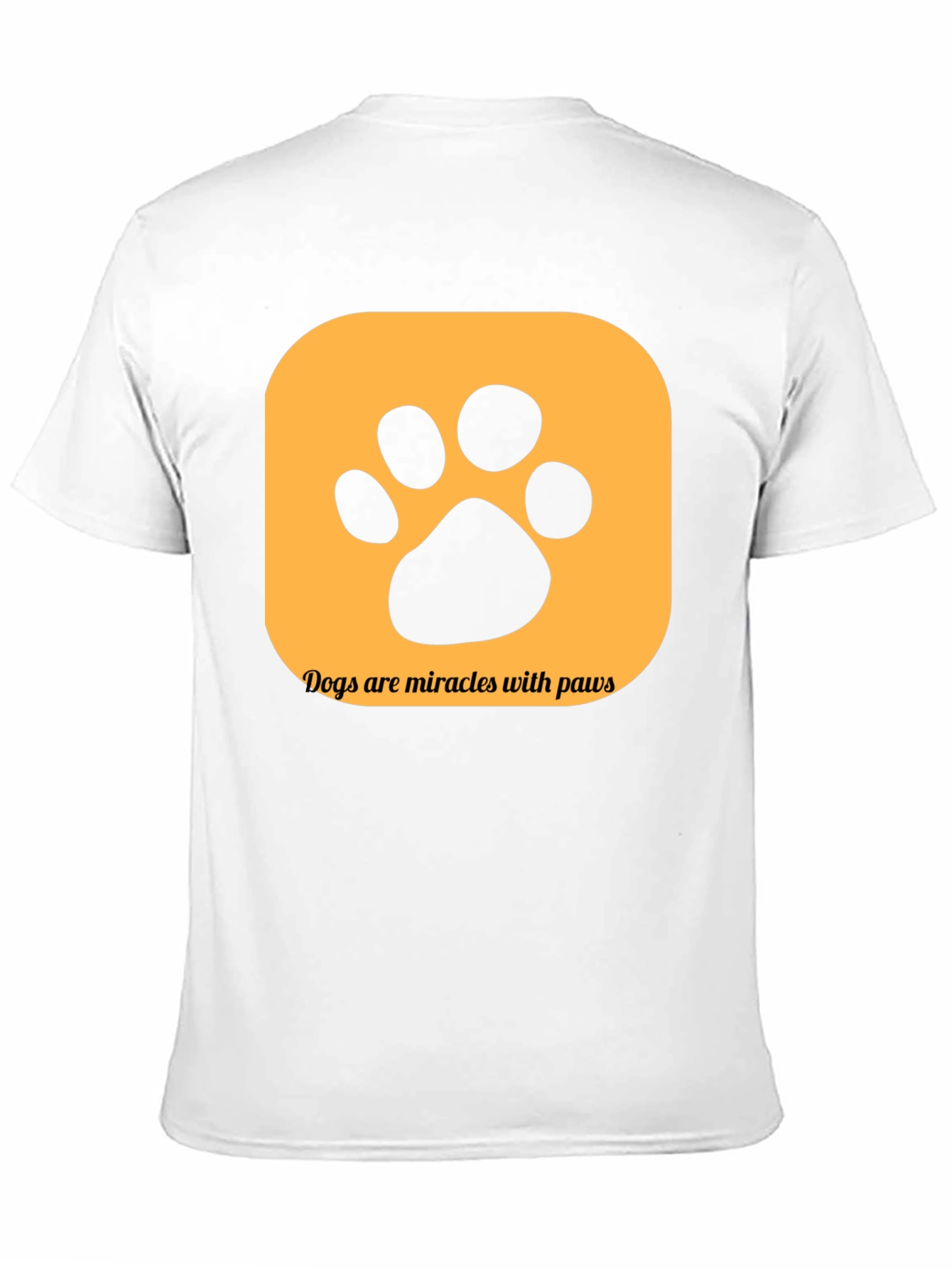 Dogs are Miracles with Paws T-Shirt