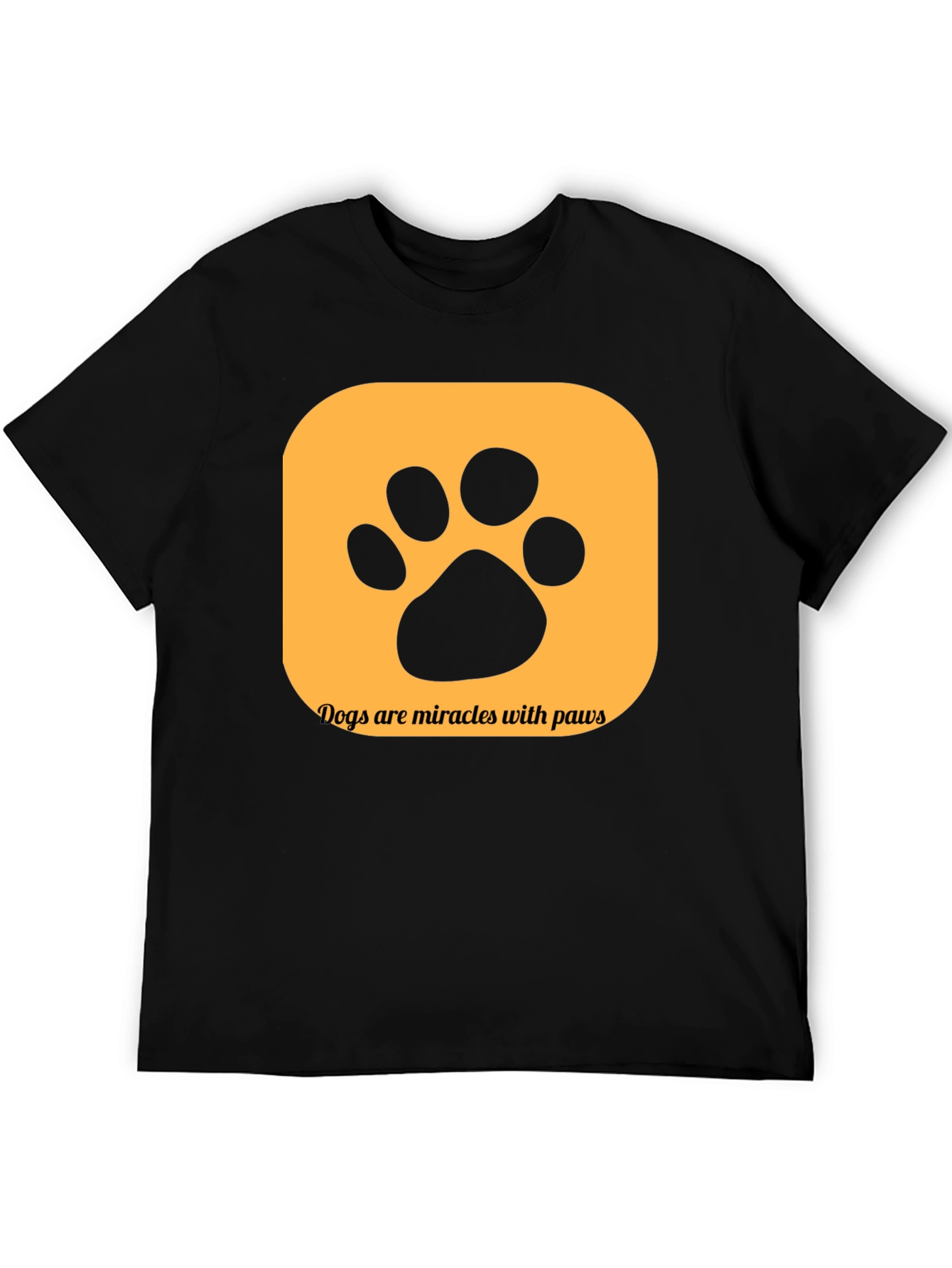 Dogs are Miracles with Paws T-Shirt