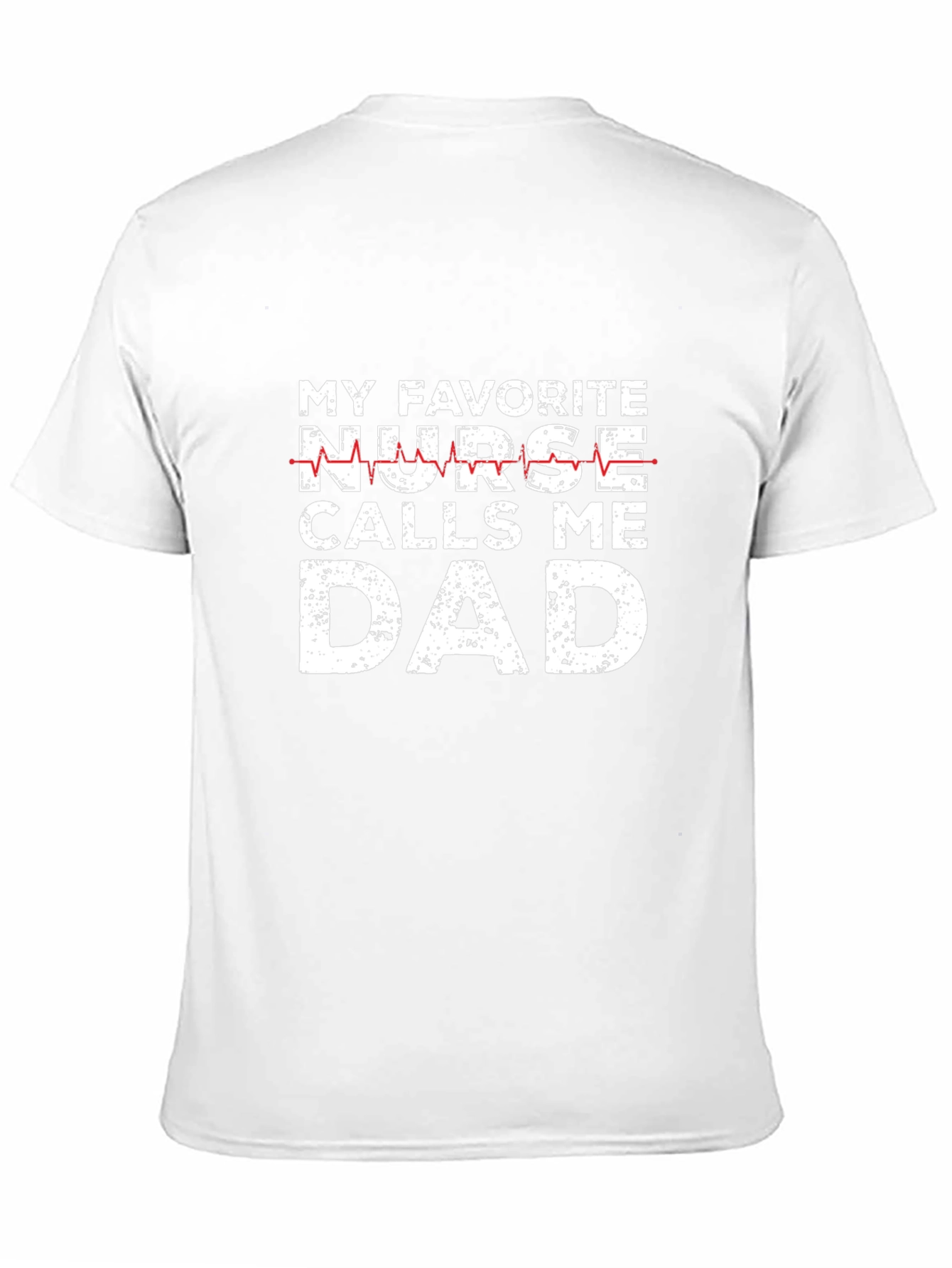 My Favorite Nurse Calls Me Dad Graphic Tee