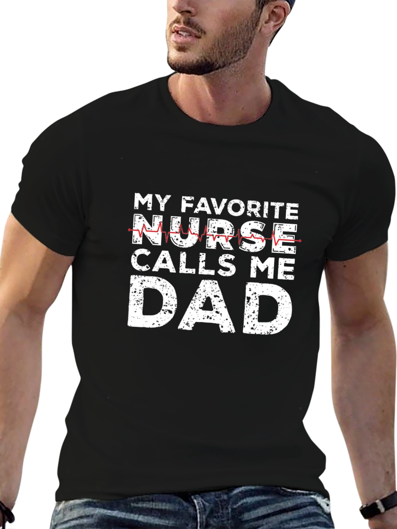 My Favorite Nurse Calls Me Dad Graphic Tee