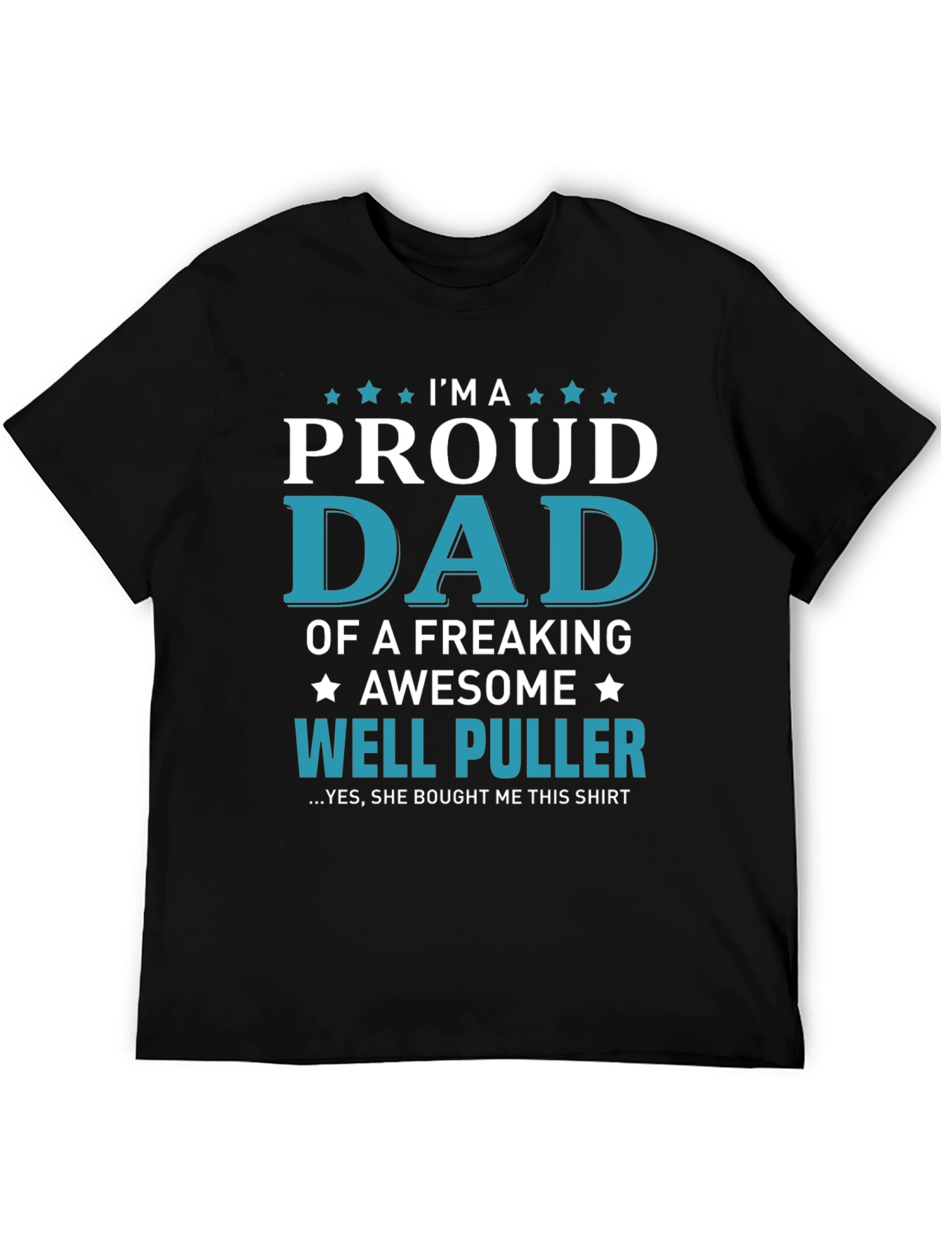 Proud Dad of a Well Puller T-Shirt