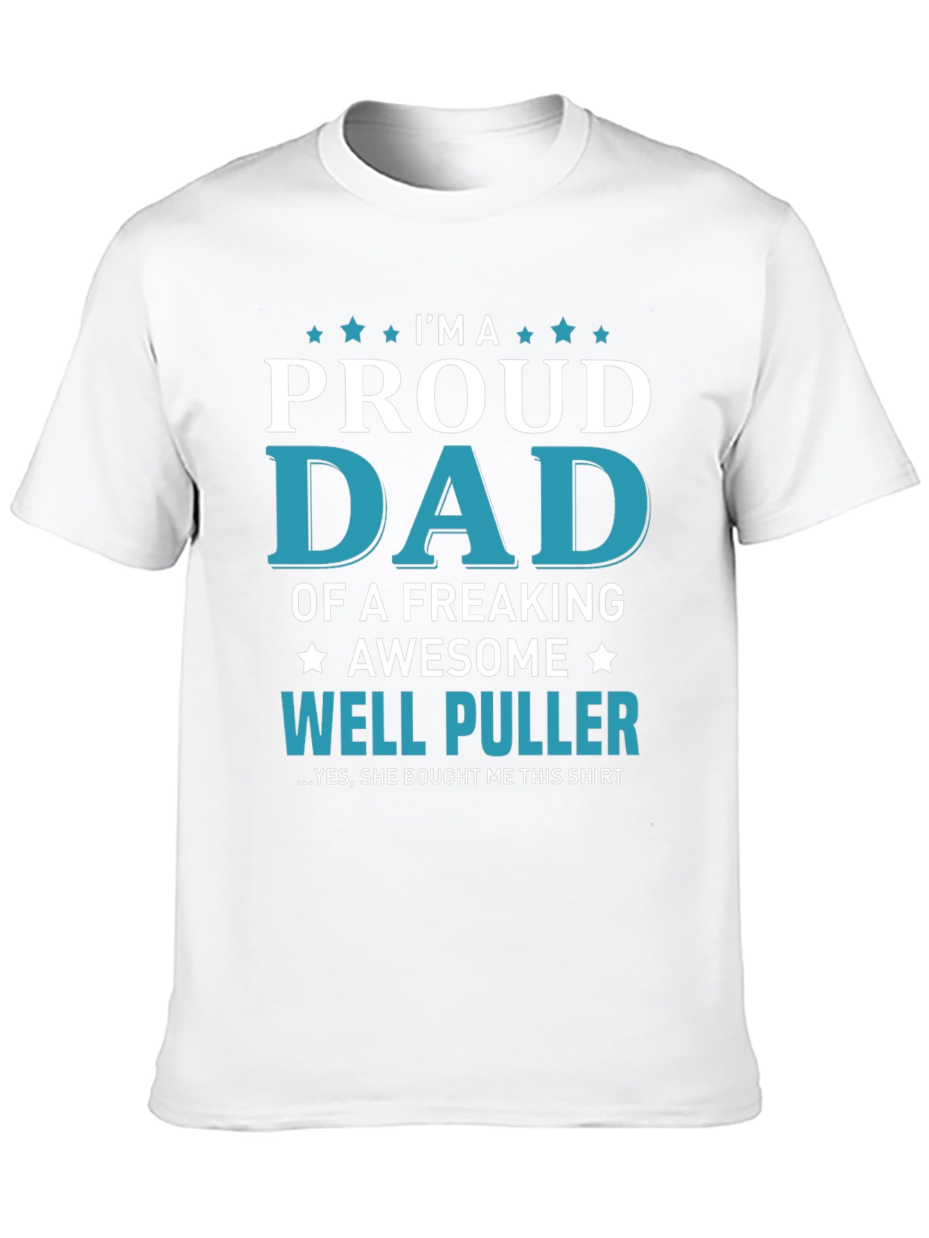 Proud Dad of a Well Puller T-Shirt