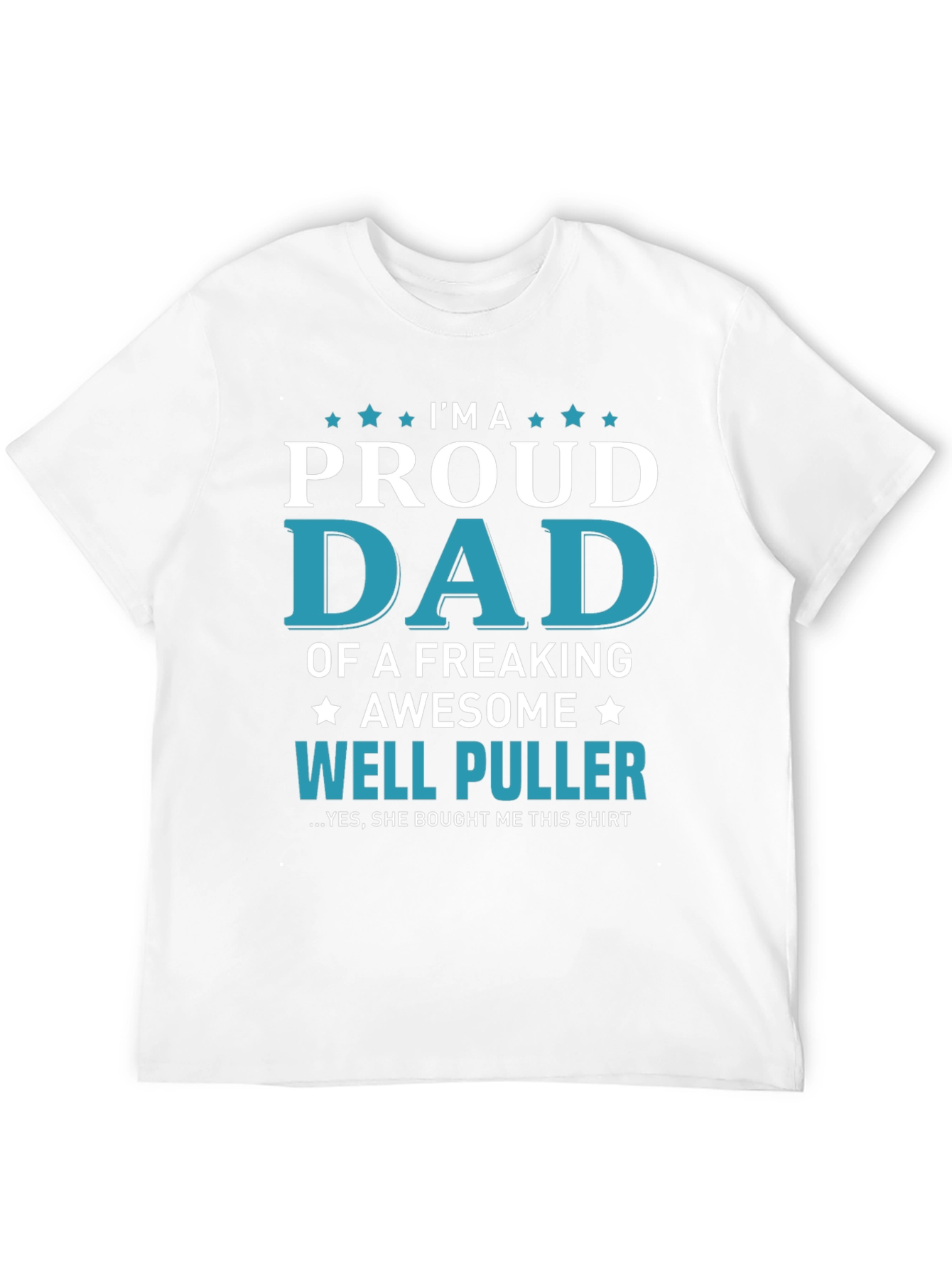 Proud Dad of a Well Puller T-Shirt