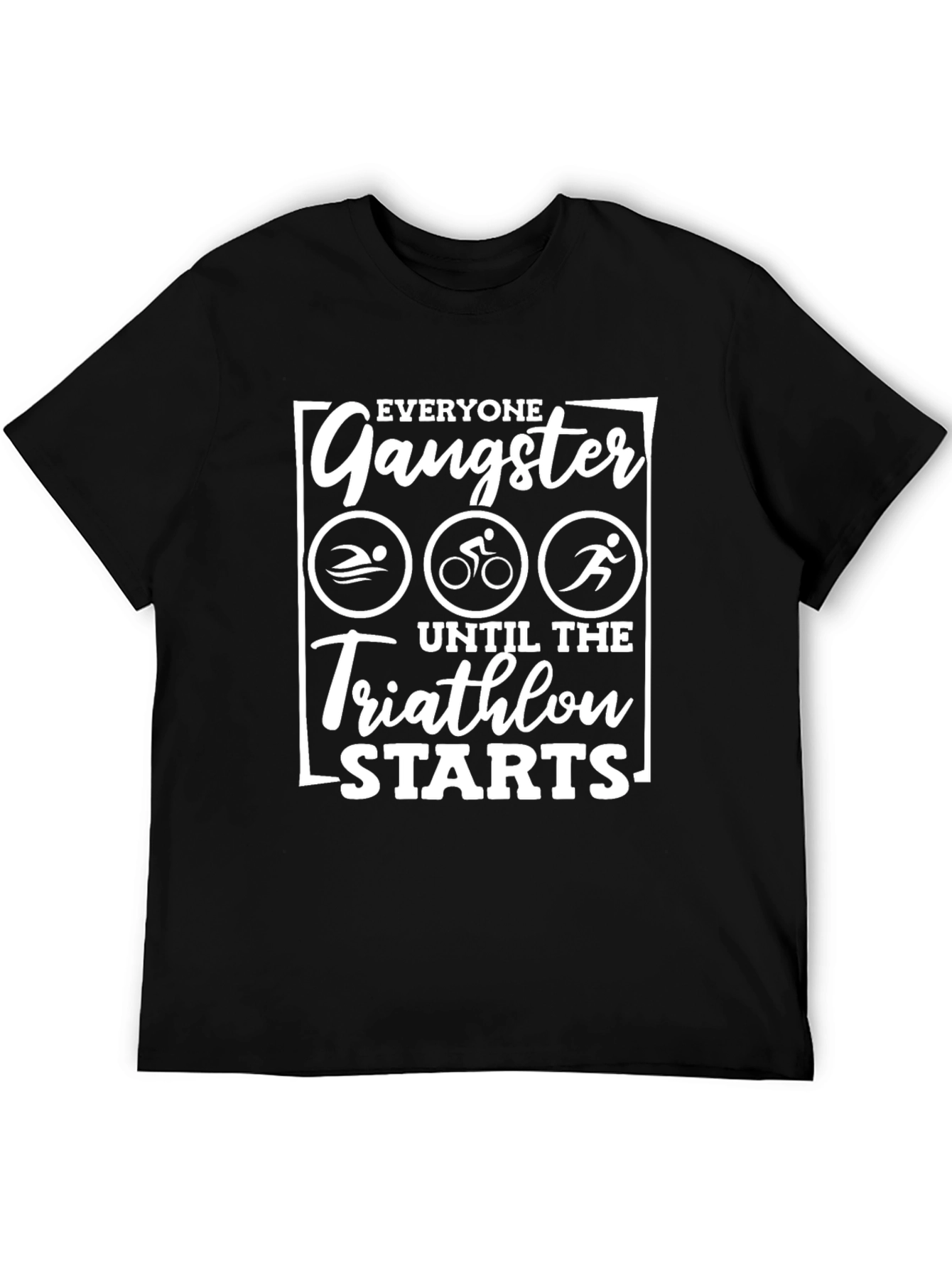 Funny Triathlon T-Shirt - Gangster Until The Race Starts