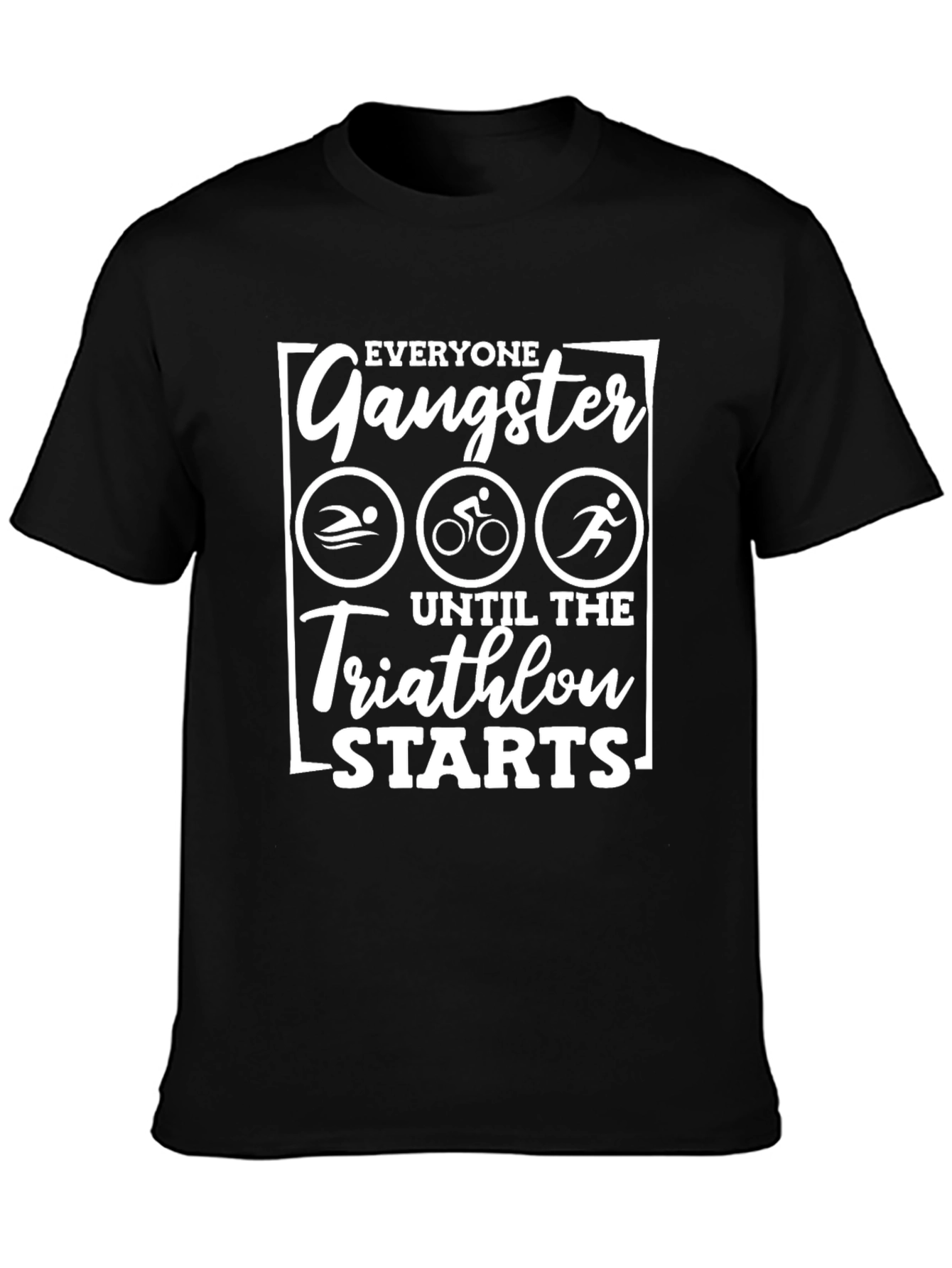 Funny Triathlon T-Shirt - Gangster Until The Race Starts