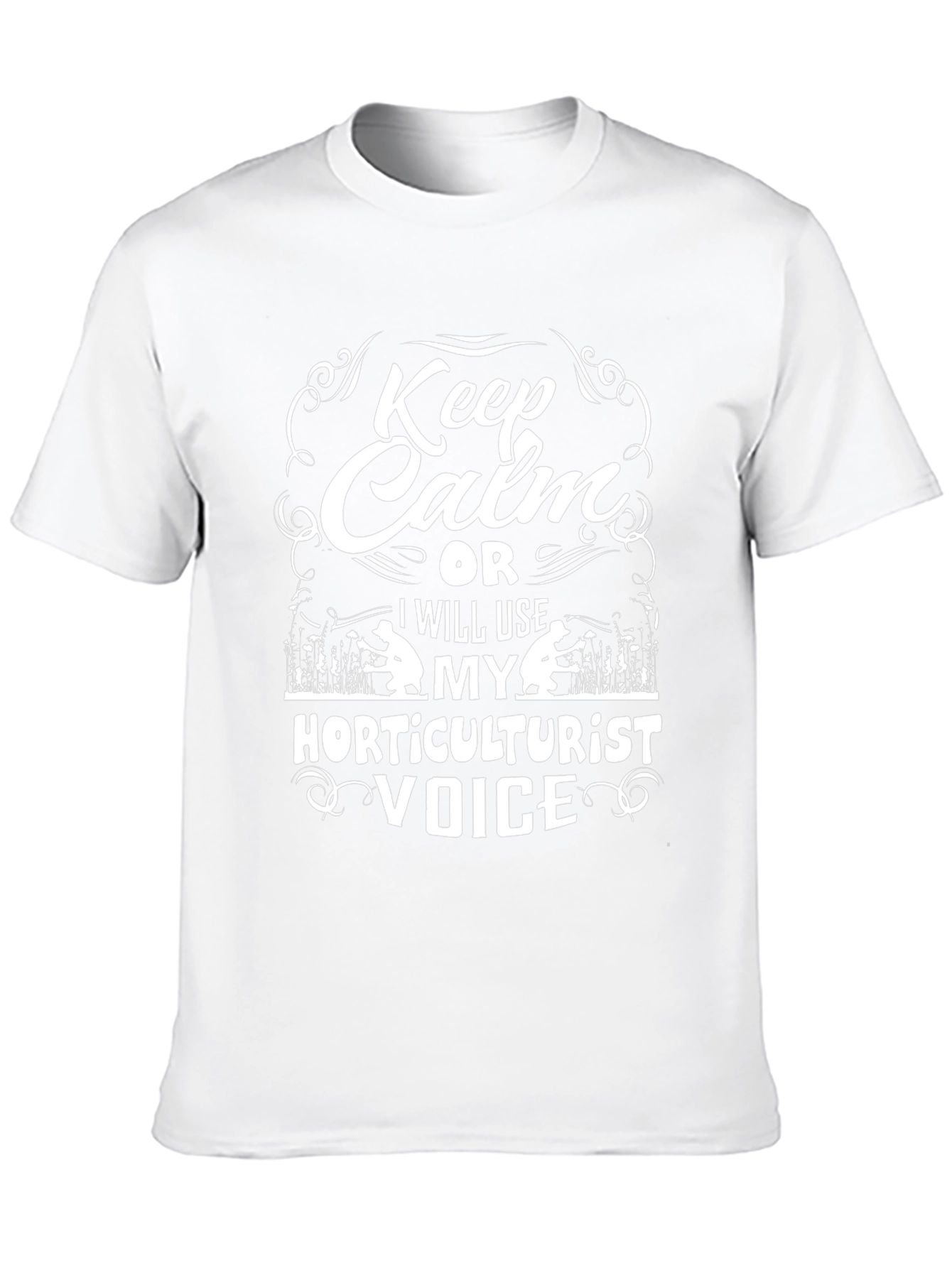 Horticulturist Voice T-Shirt - Keep Calm Funny Tee