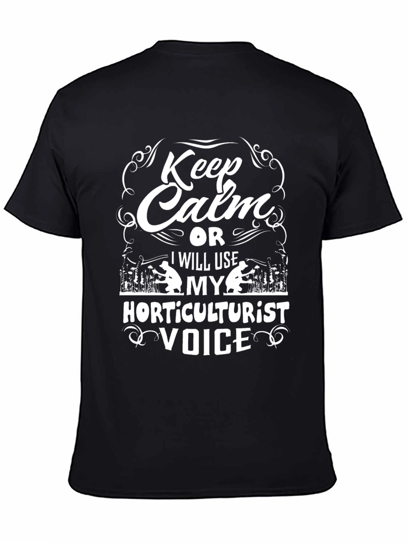 Horticulturist Voice T-Shirt - Keep Calm Funny Tee