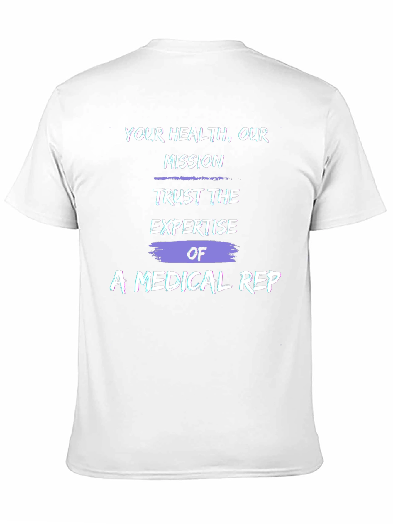 Medical Rep T-Shirt: Your Health Our Mission