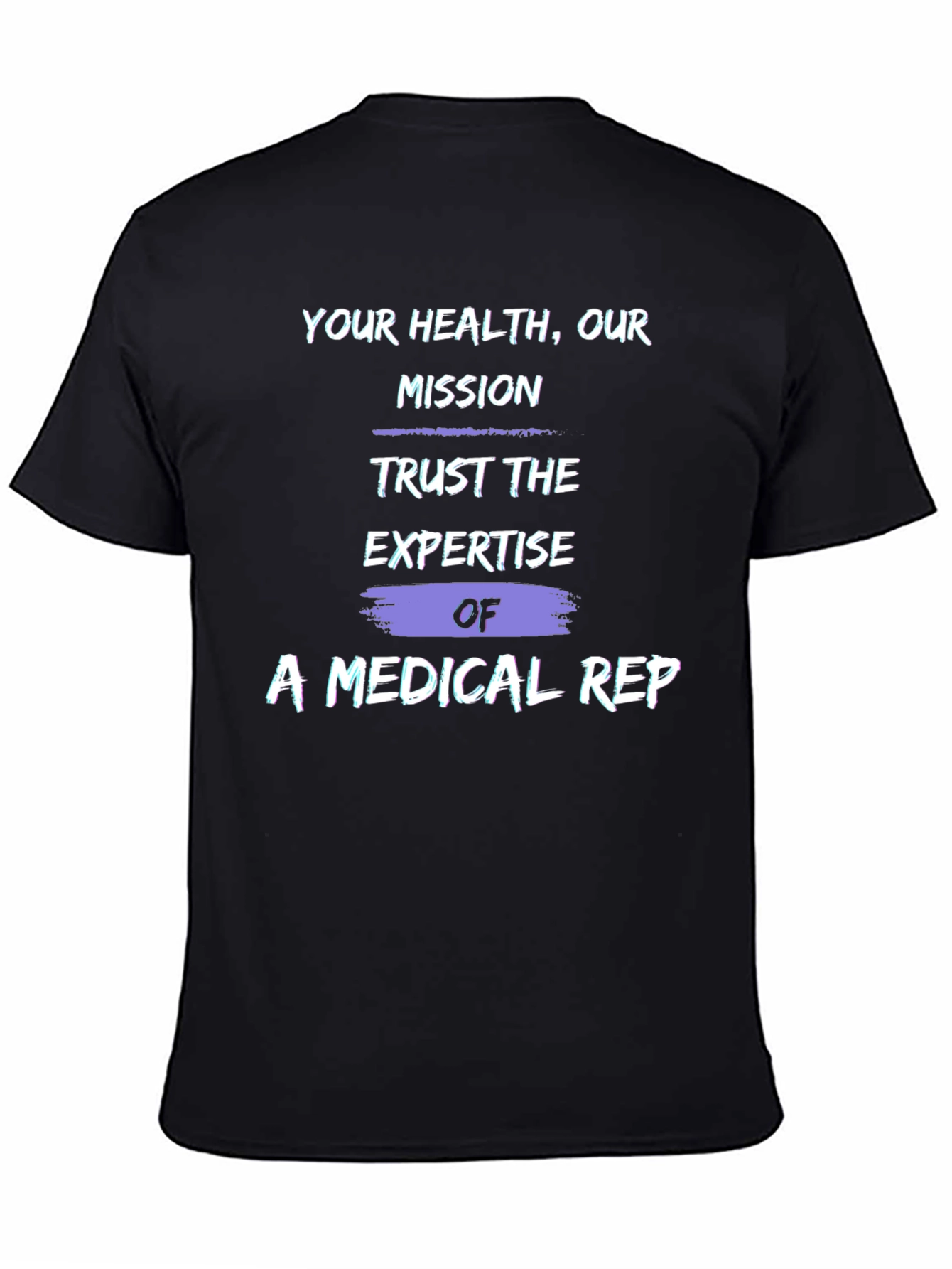 Medical Rep T-Shirt: Your Health Our Mission