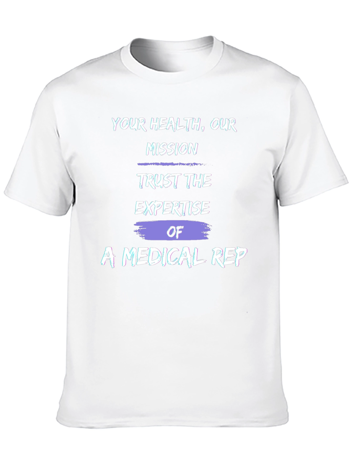 Medical Rep T-Shirt: Your Health Our Mission