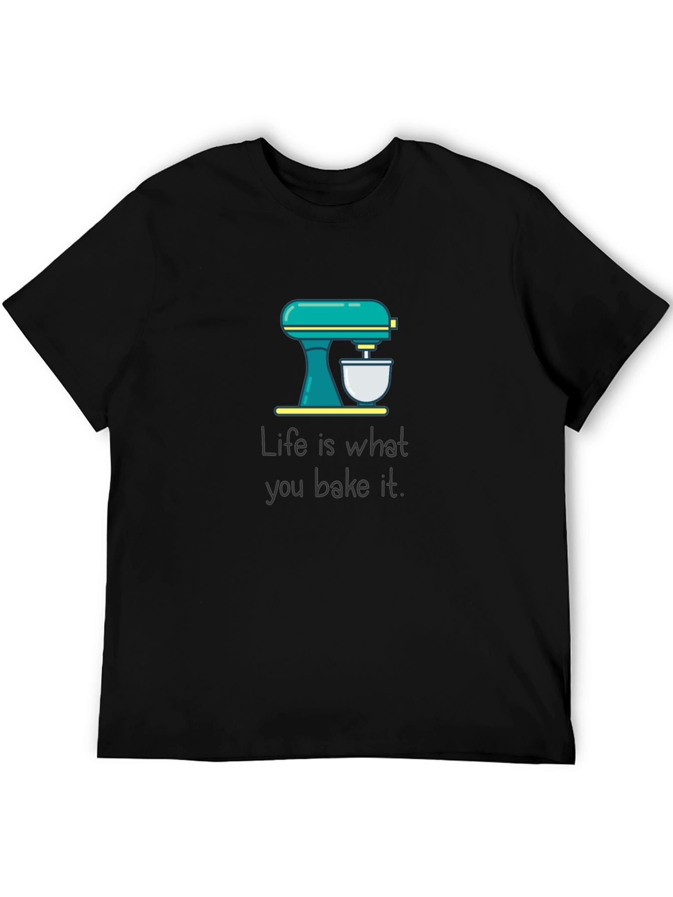 Life is What You Bake It T-Shirt