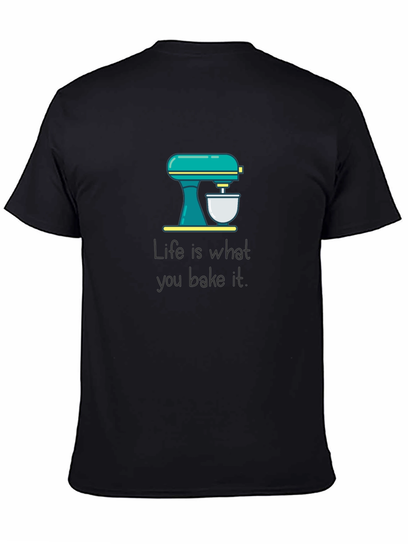 Life is What You Bake It T-Shirt