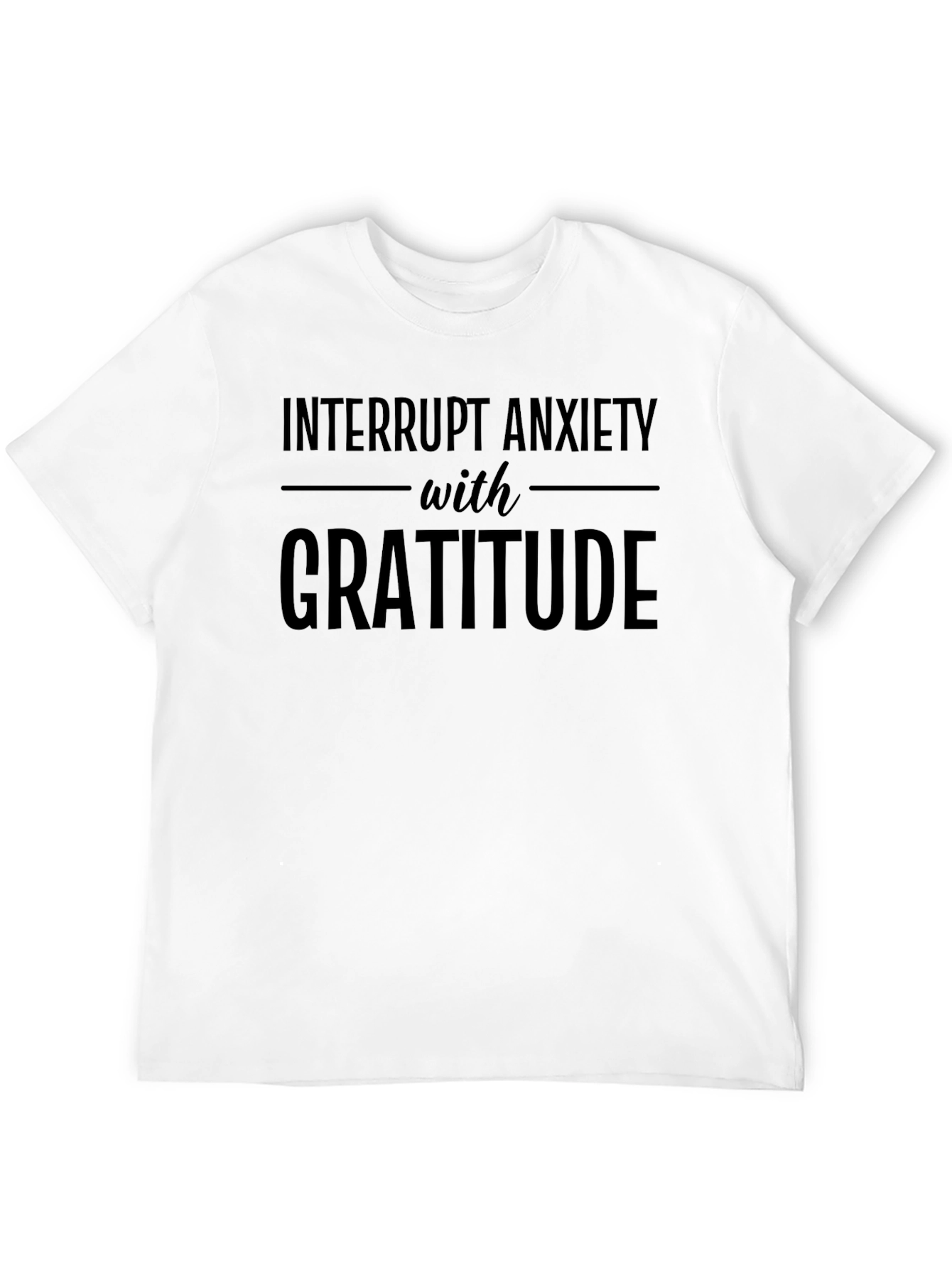 Interrupt Anxiety with Gratitude T-Shirt