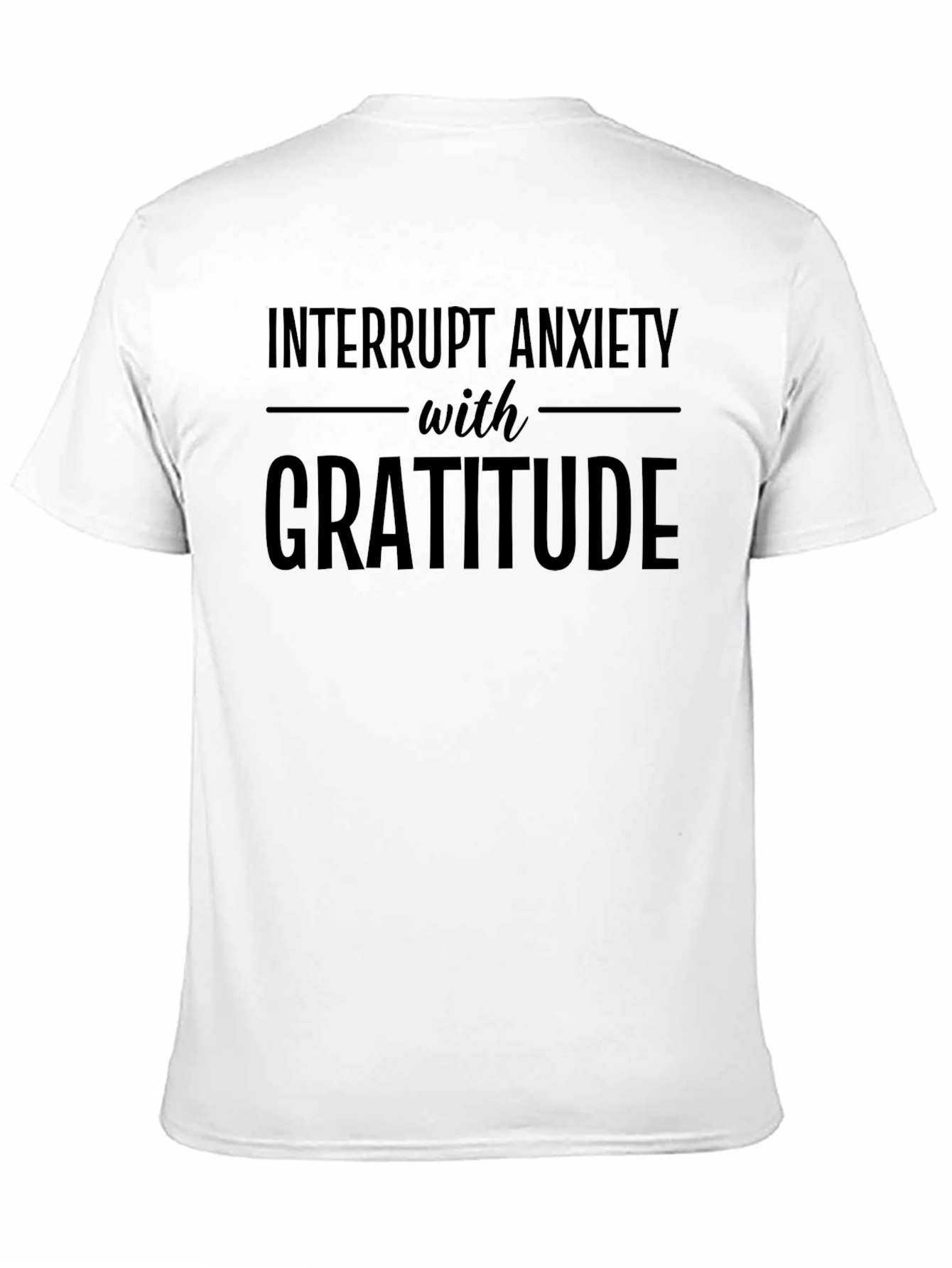 Interrupt Anxiety with Gratitude T-Shirt