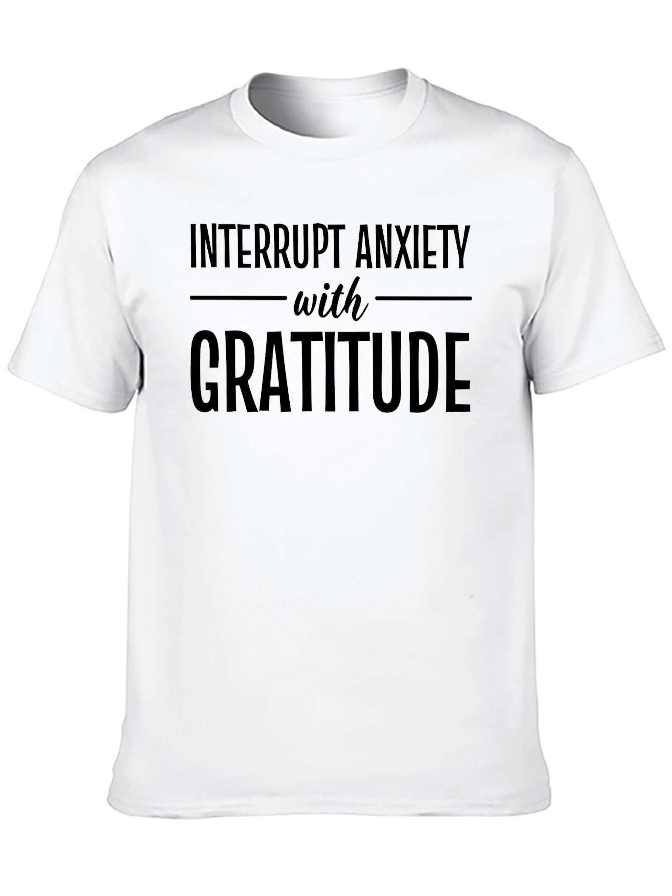 Interrupt Anxiety with Gratitude T-Shirt