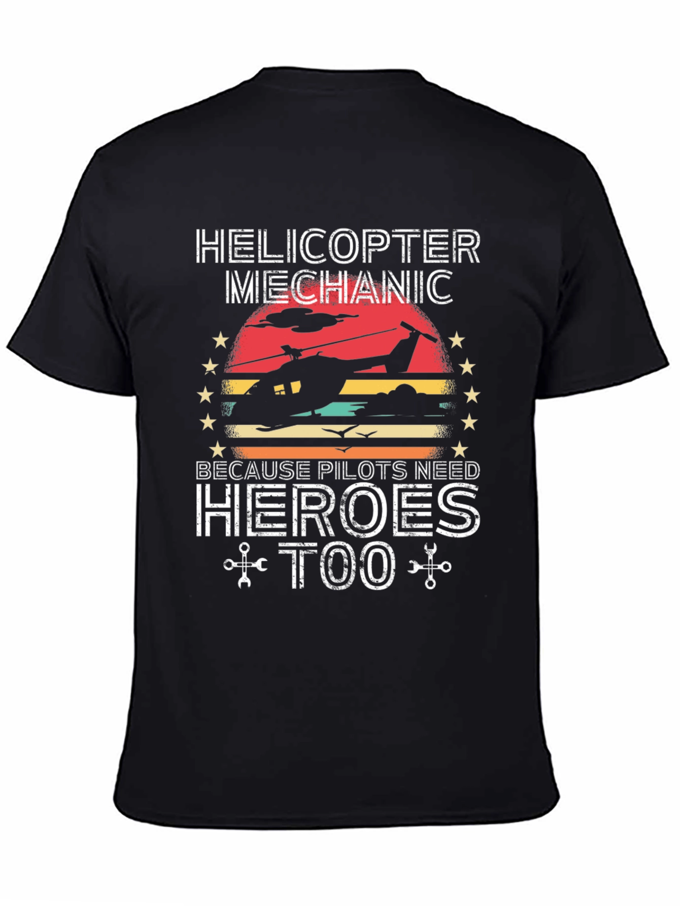 Helicopter Mechanic T-Shirt Pilots Need Heroes Too!