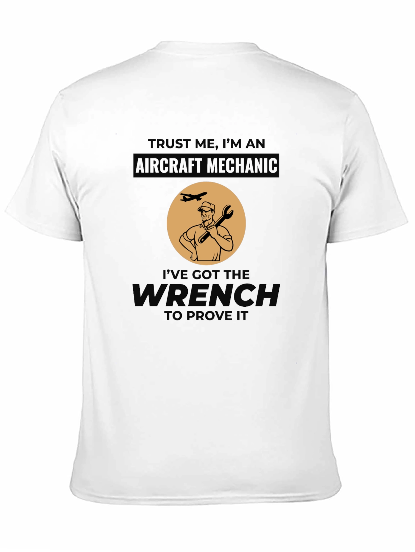 Aircraft Mechanic T-Shirt - Ive Got the Wrench!