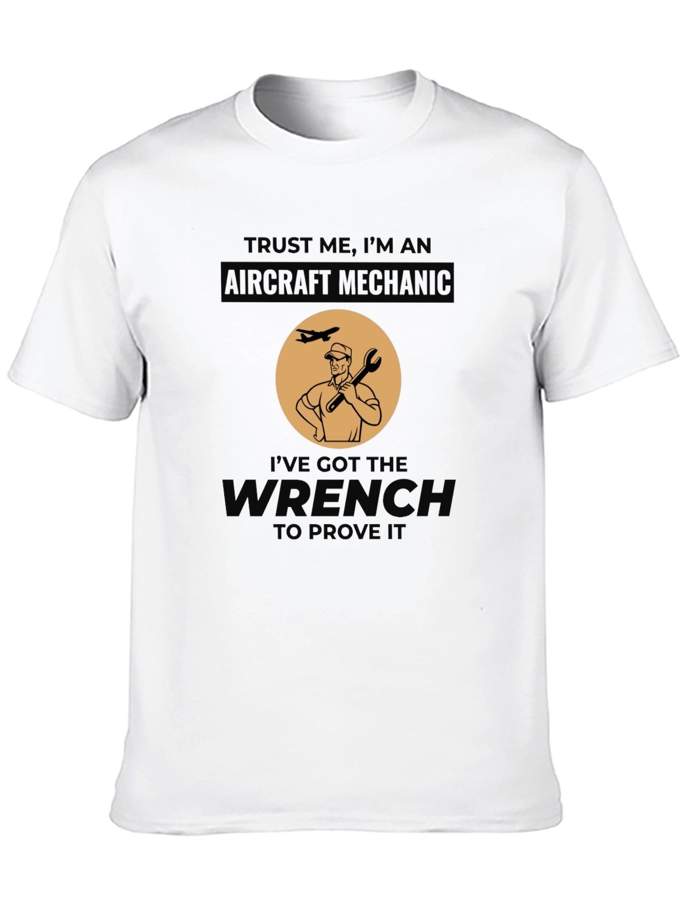 Aircraft Mechanic T-Shirt - Ive Got the Wrench!
