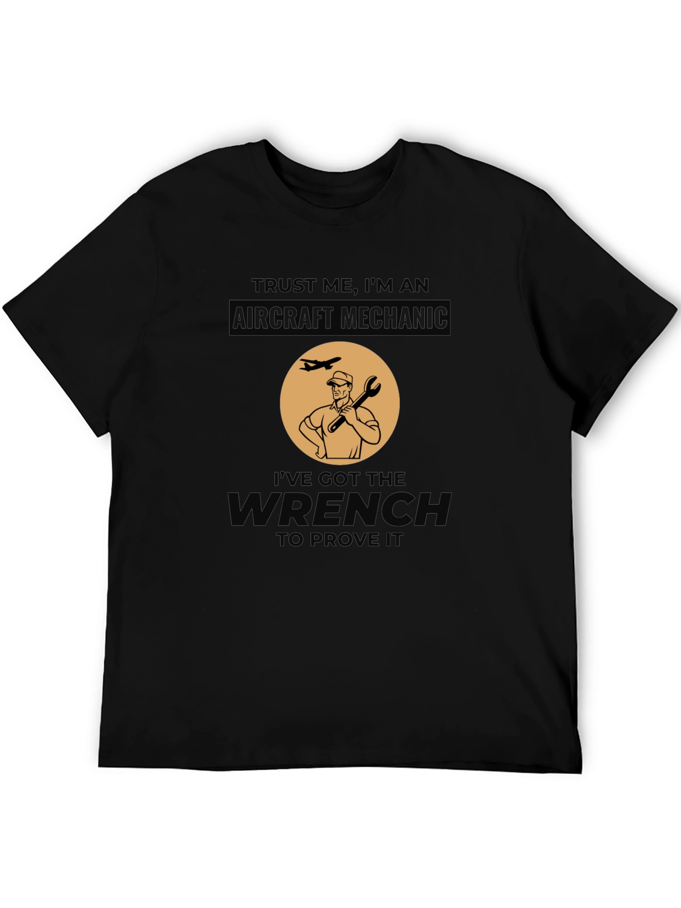 Aircraft Mechanic T-Shirt - Ive Got the Wrench!