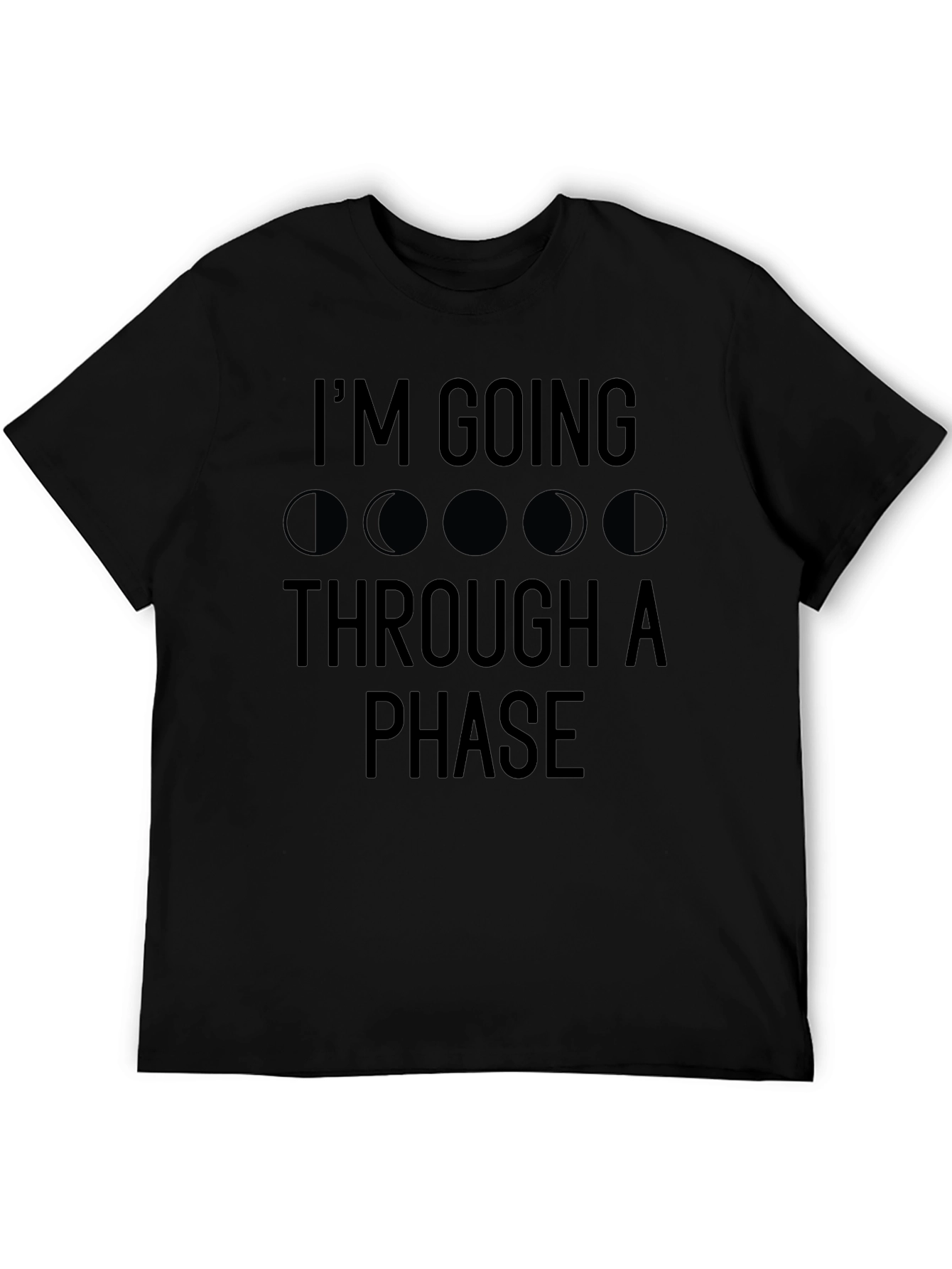 Im Going Through a Phase T-Shirt