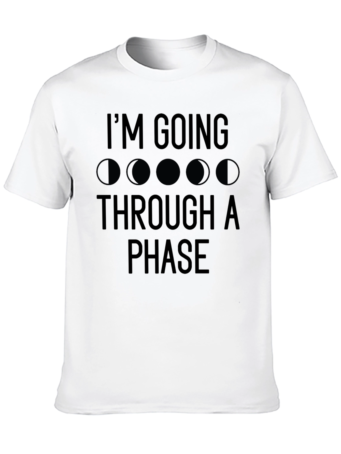 Im Going Through a Phase T-Shirt