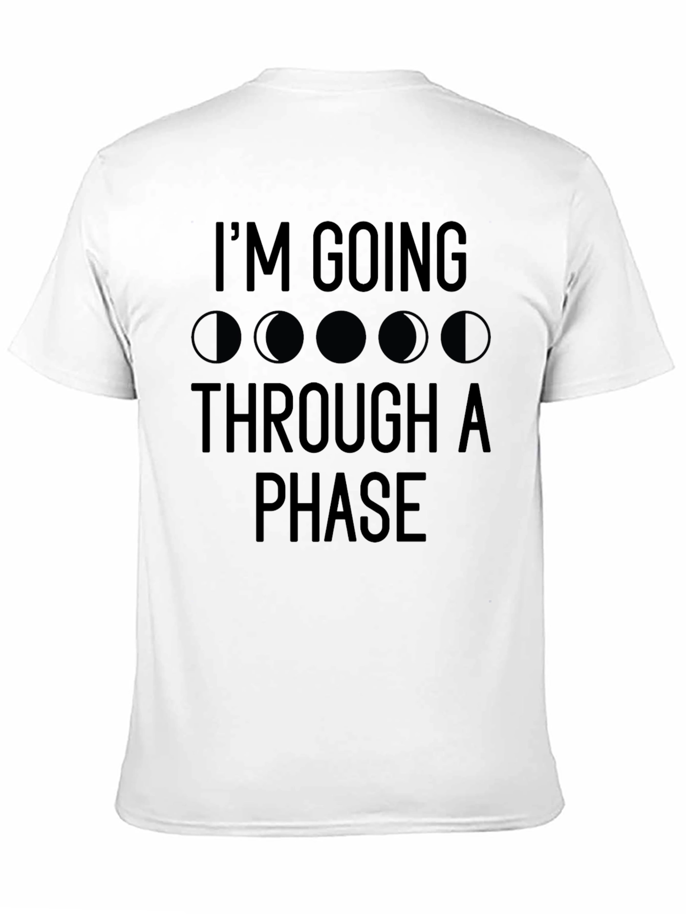 Im Going Through a Phase T-Shirt