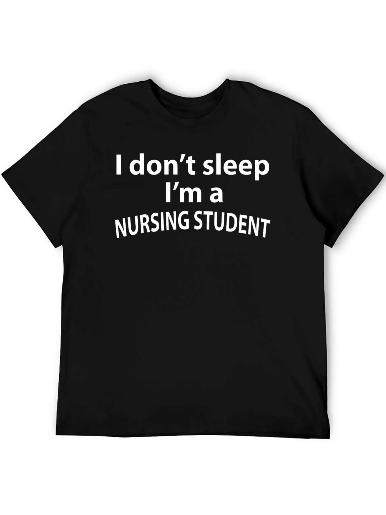 Nursing Student T-Shirt - I dont sleep
