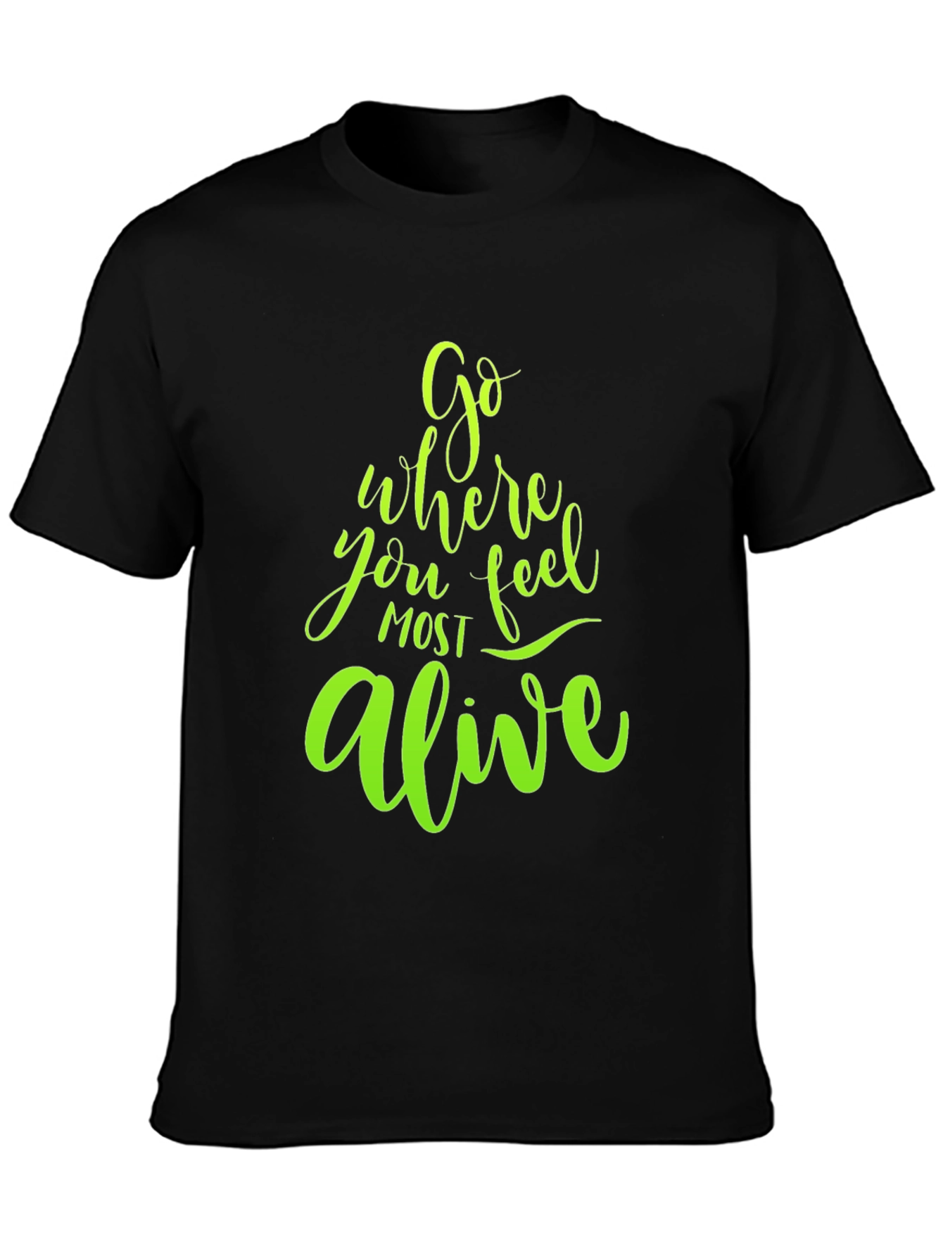 Go Where You Feel Most Alive Graphic Tee