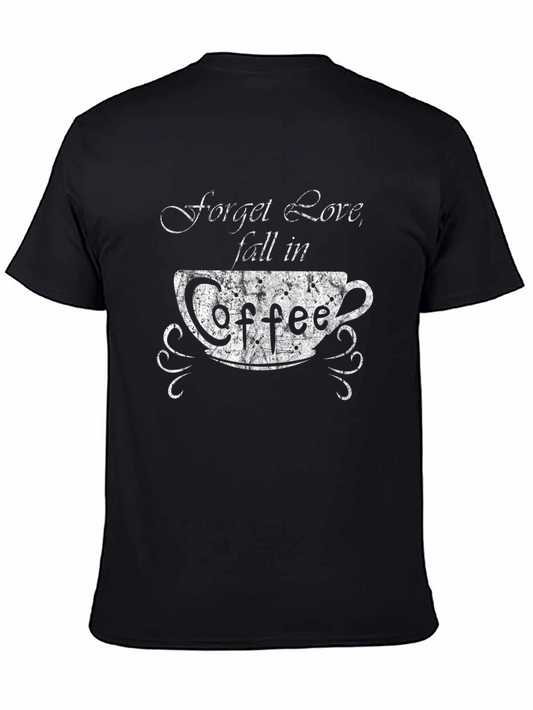 Forget Love Fall In Coffee Graphic T-Shirt