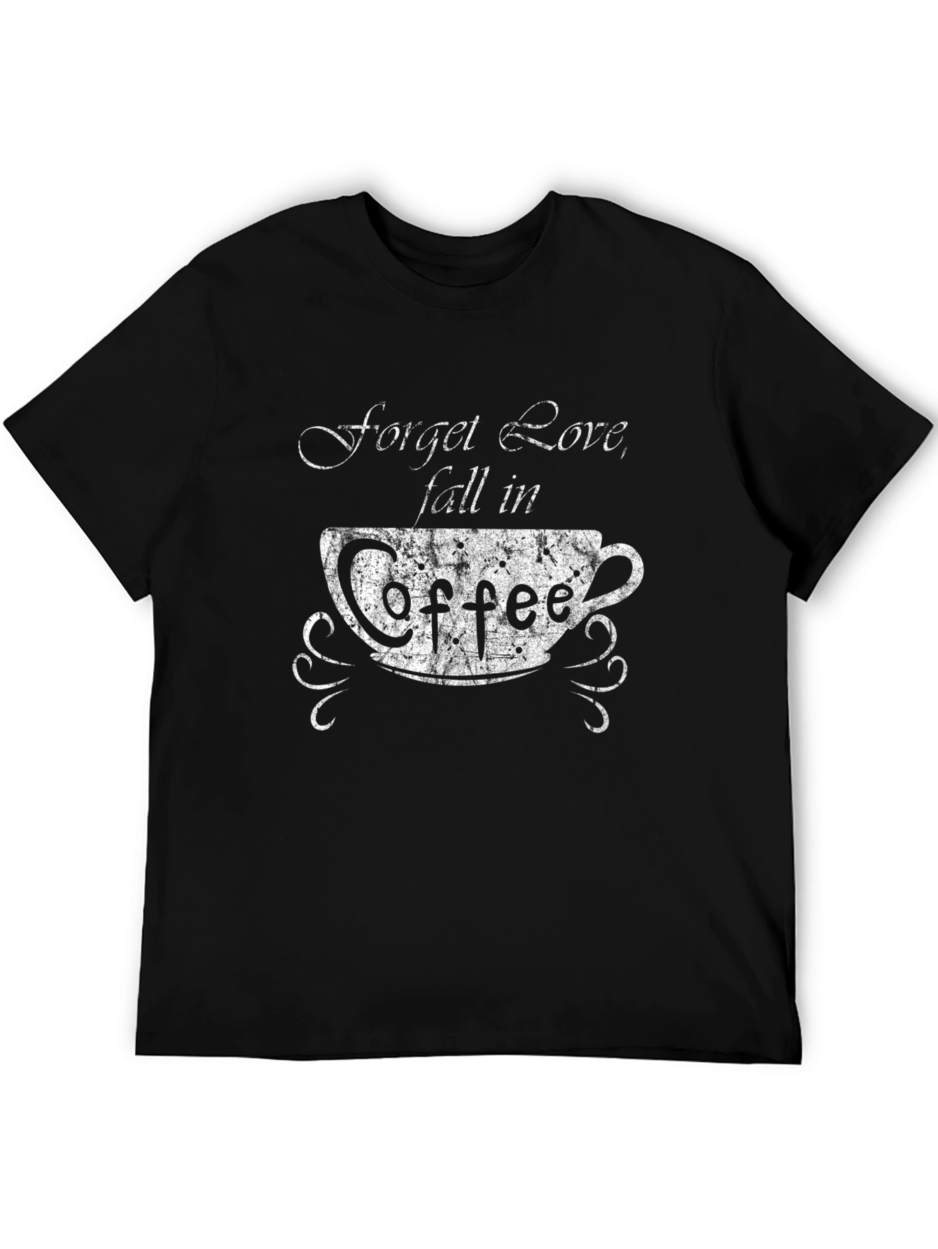 Forget Love Fall In Coffee Graphic T-Shirt