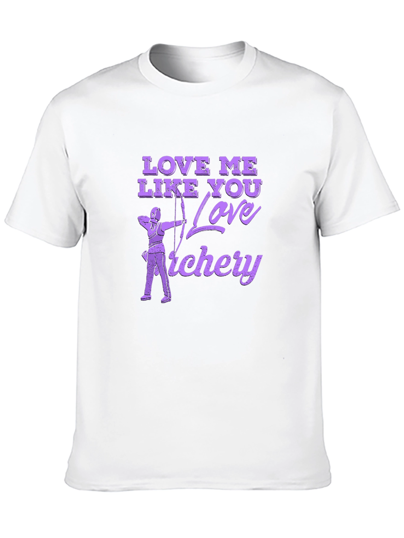 Love Me Like You Love Archery T-Shirt