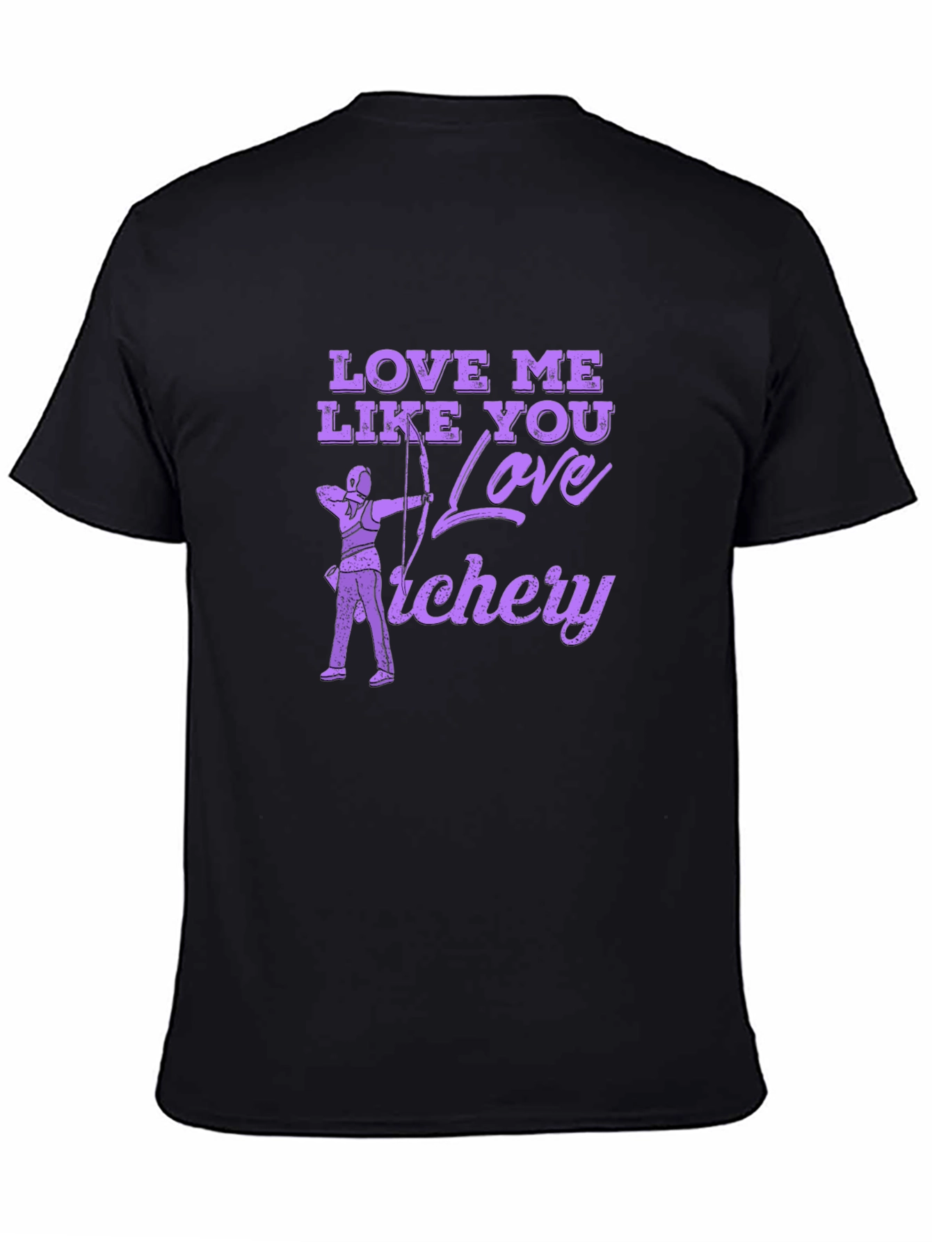 Love Me Like You Love Archery T-Shirt