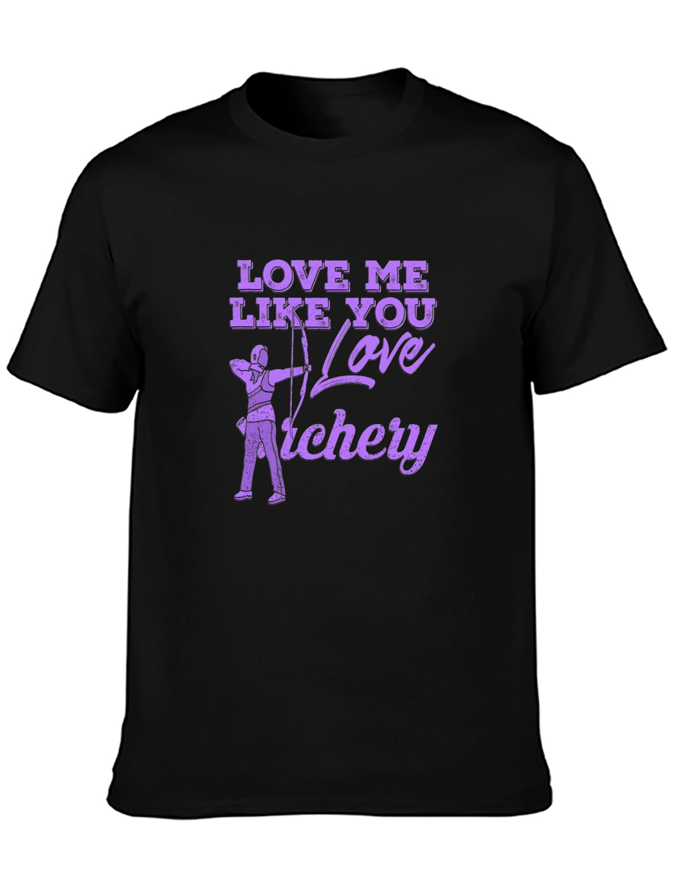 Love Me Like You Love Archery T-Shirt