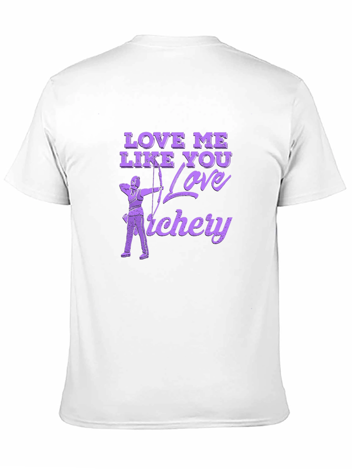 Love Me Like You Love Archery T-Shirt