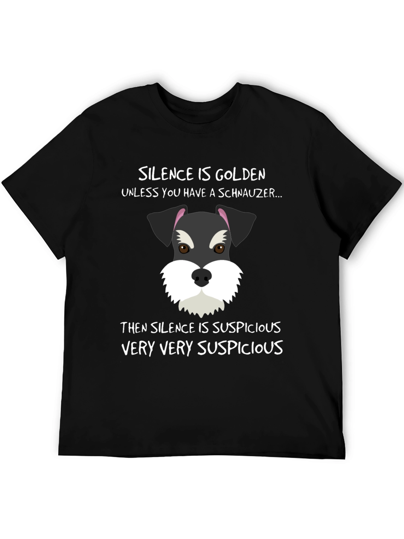 Schnauzer Silence Suspicious T-Shirt