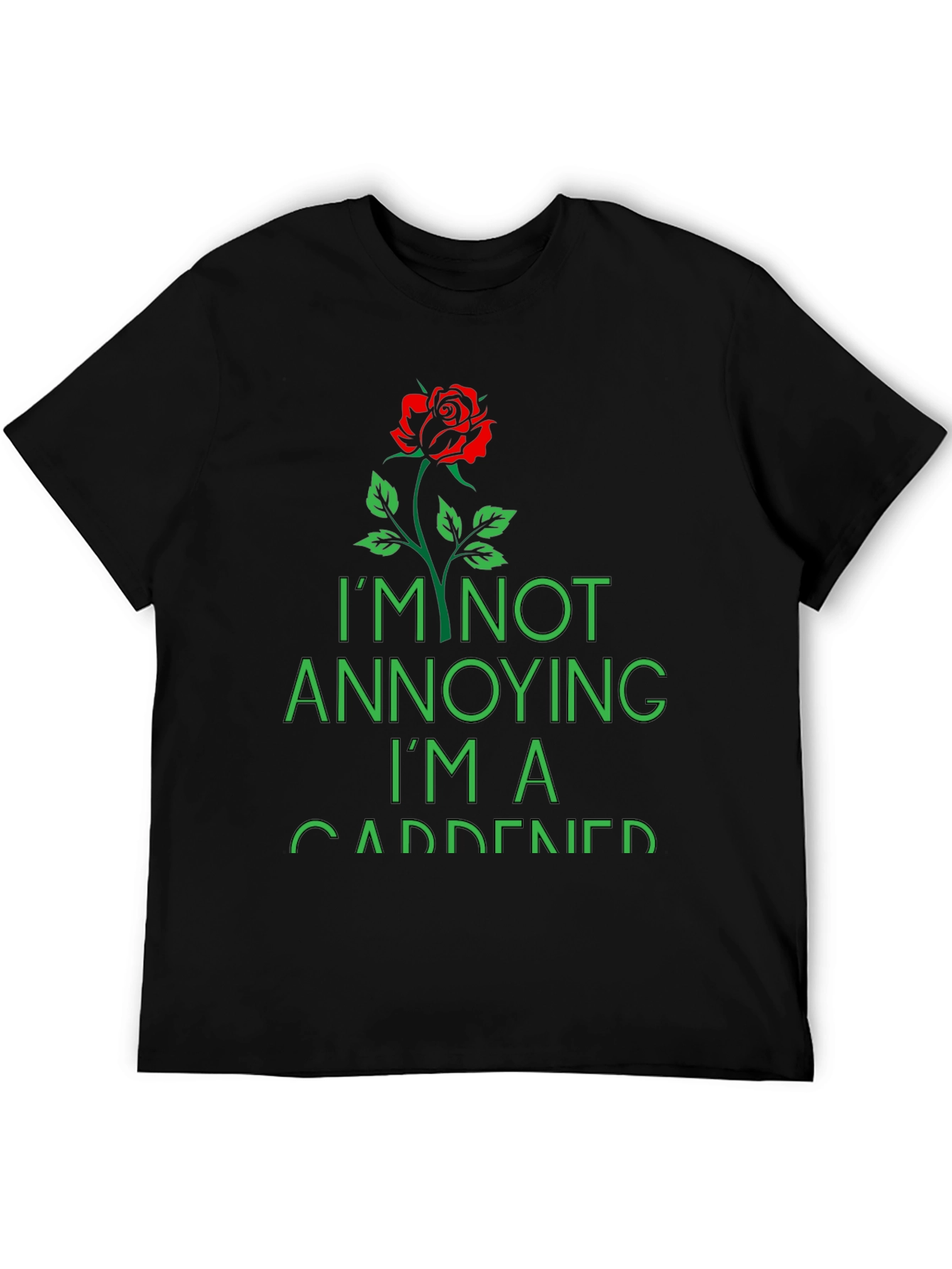 Gardener T-Shirt - Im Not Annoying Im a Gardener