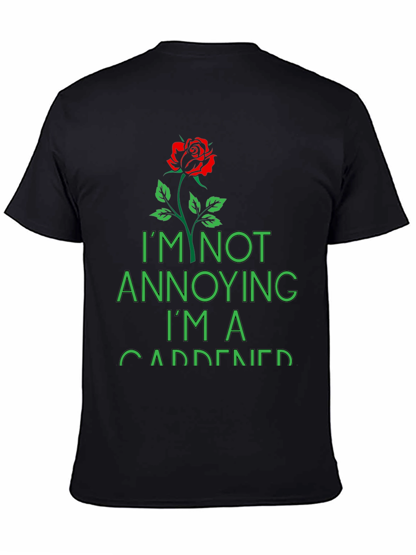 Gardener T-Shirt - Im Not Annoying Im a Gardener